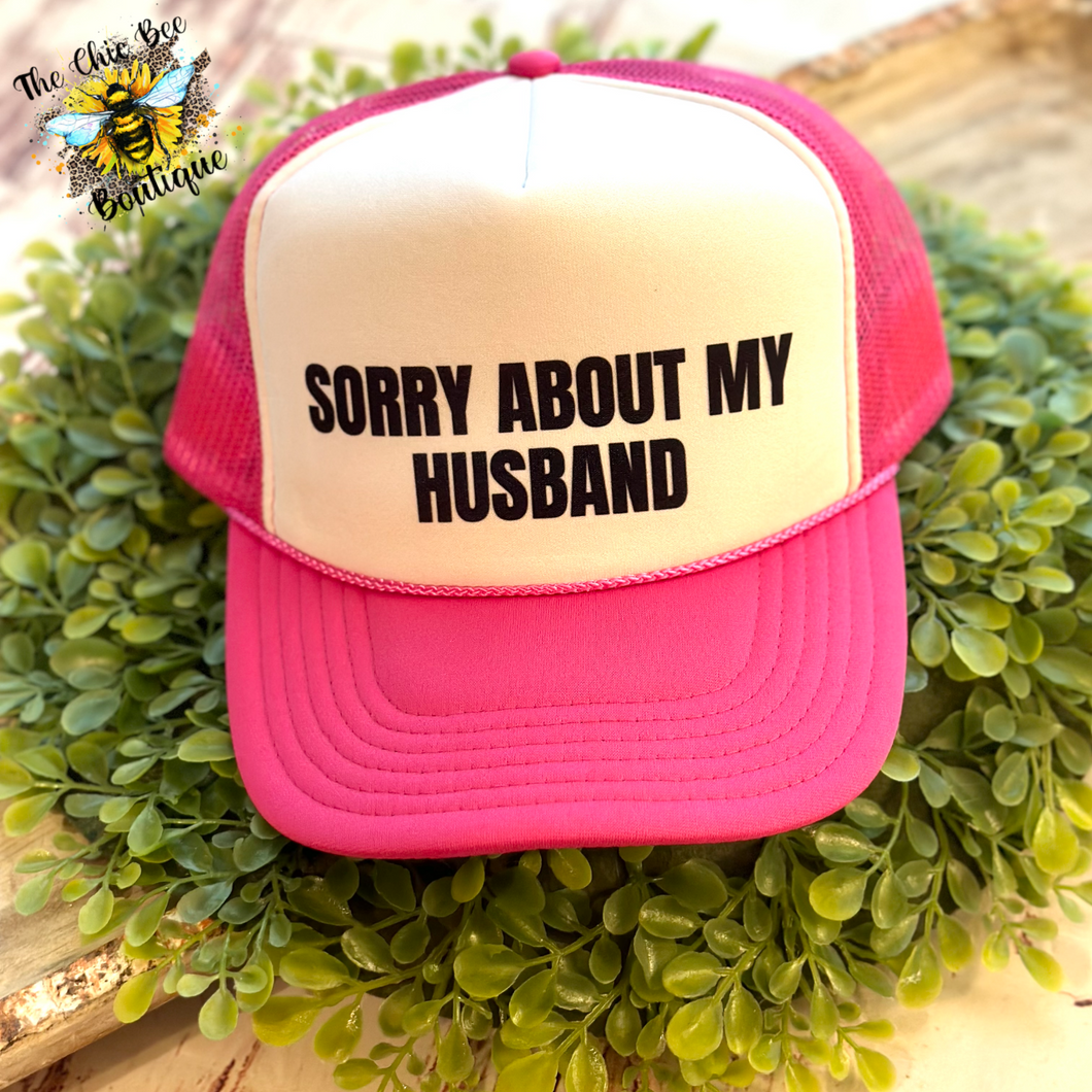 Sorry About my Husband Trucker Cap